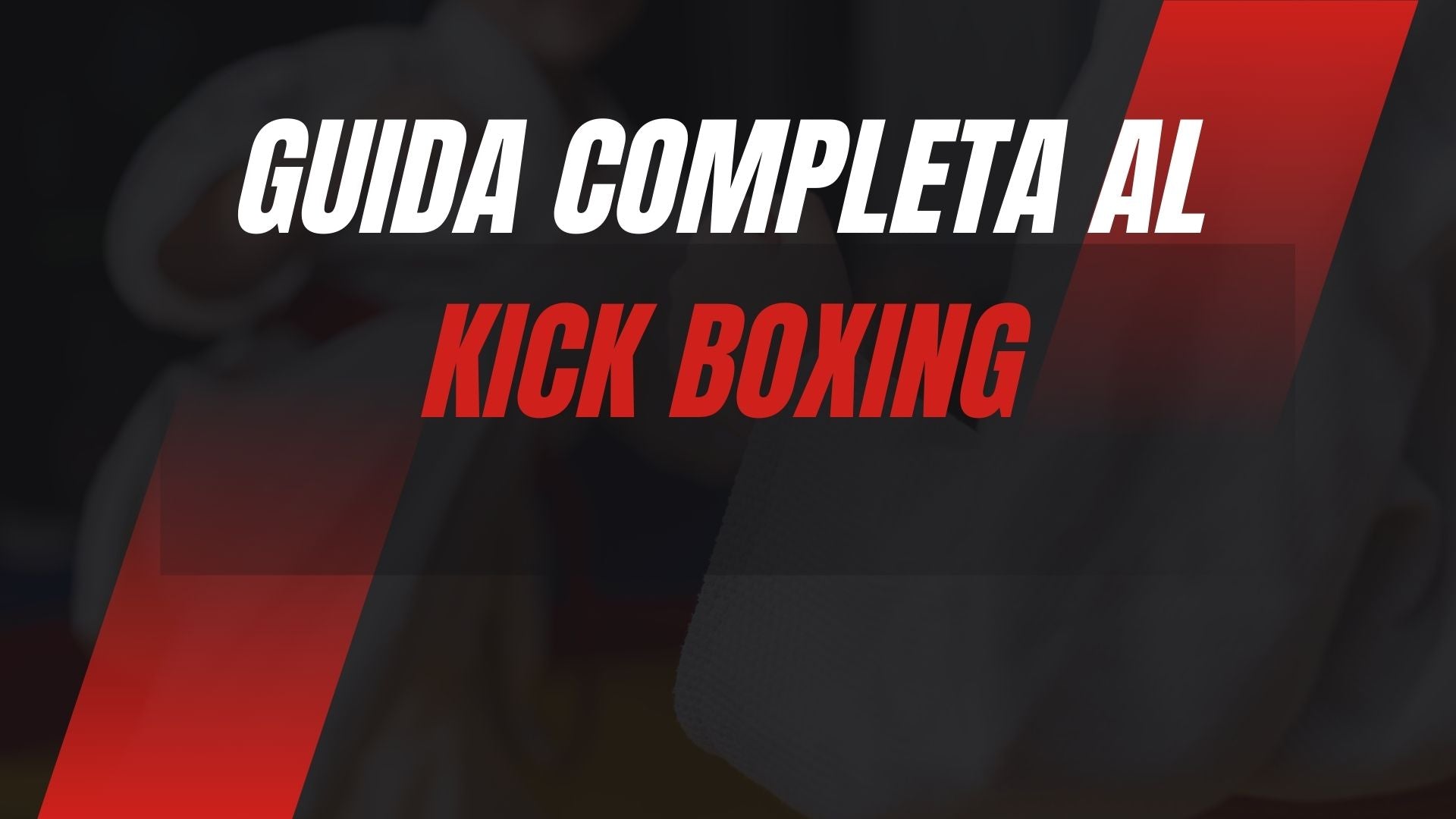 Guida completa al kick boxing
