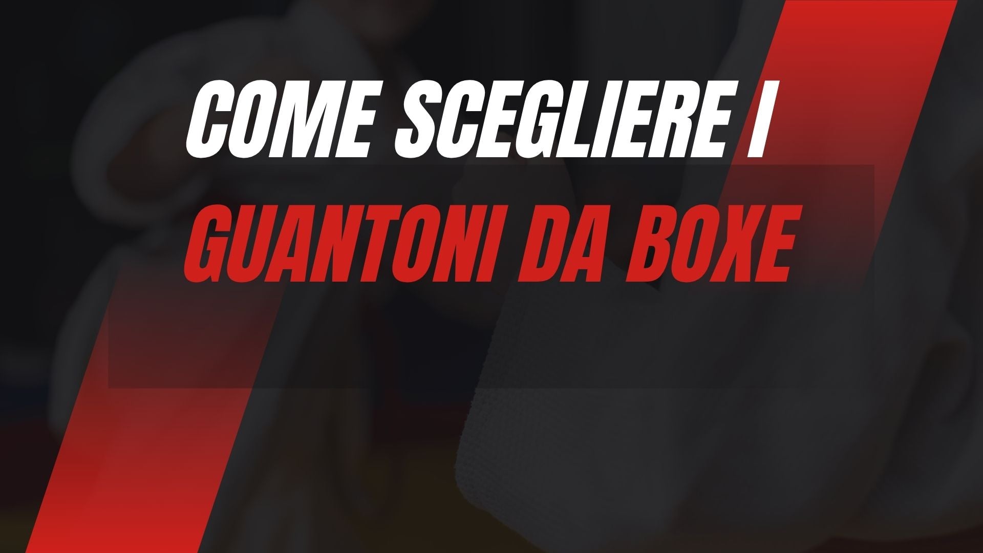 come scegliere i guantoni boxe